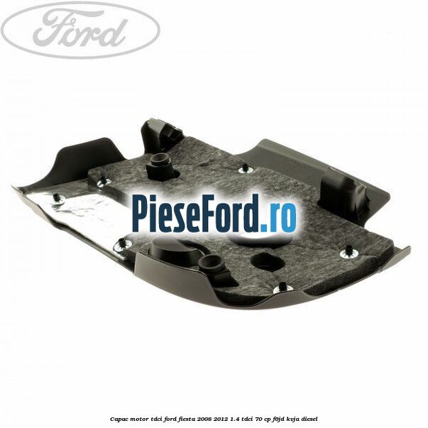 Capac motor Tdci Ford Fiesta 2008-2012 1.4 TDCi 70 cp Capac motor Tdci Ford Fiesta 2008-2012 1.4 TDCi 70 cp F6JD, KVJA diesel