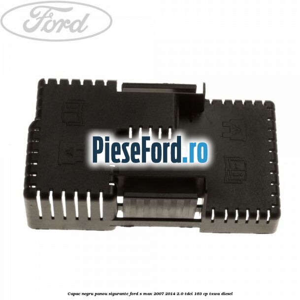 Capac negru panou sigurante Ford S-Max 2007-2014 2.0 TDCi 163 cp TXWA diesel