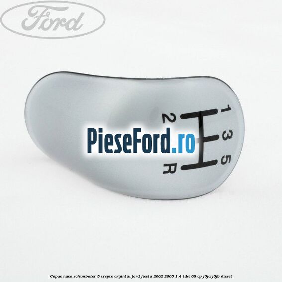 Capac nuca schimbator, 5 trepte argintiu Ford Fiesta 2002-2005 1.4 TDCi 68 cp F6JA, F6JB diesel