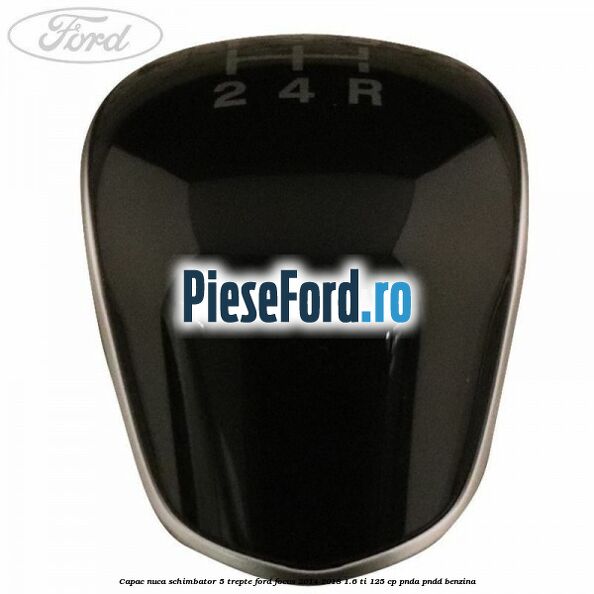 Capac nuca schimbator 5 trepte Ford Focus 2014-2018 1.6 Ti 125 cp PNDA, PNDD benzina