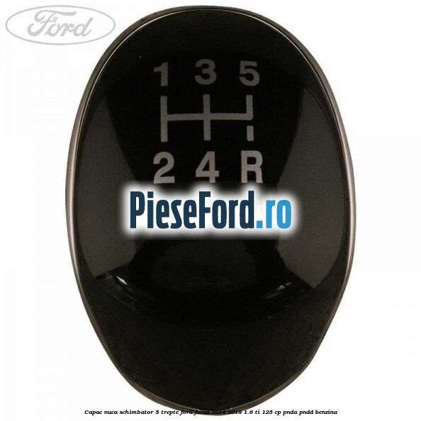 Capac nuca schimbator 5 trepte Ford Focus 2014-2018 1.6 Ti 125 cp PNDA, PNDD benzina