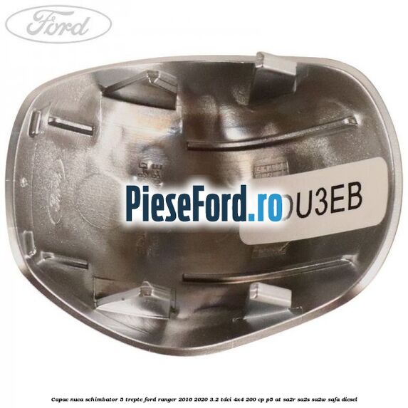 Capac nuca schimbator 5 trepte Ford Ranger 2016-2020 3.2 TDCi 4x4 200 cp P5-AT, SA2R, SA2S, SA2W, SAFA diesel