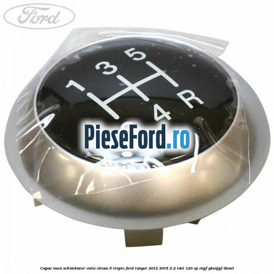 Capac nuca schimbator cutie viteza 5 trepte Ford Ranger 2012-2015 2.2 TDCi 120 cp ENPF, GBVAJPF diesel