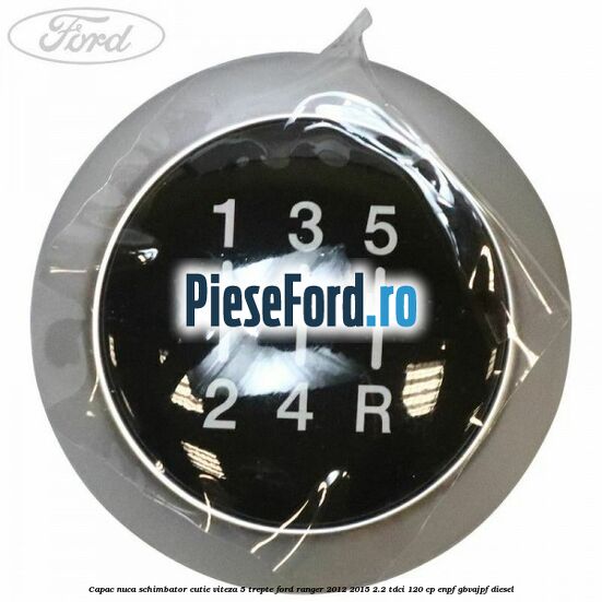 Capac nuca schimbator cutie viteza 5 trepte Ford Ranger 2012-2015 2.2 TDCi 120 cp ENPF, GBVAJPF diesel