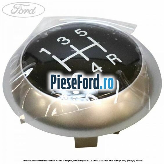 Capac nuca schimbator cutie viteza 5 trepte Ford Ranger 2012-2015 2.2 TDCi 4x4 150 cp ENQJ, GBVAJQJ diesel