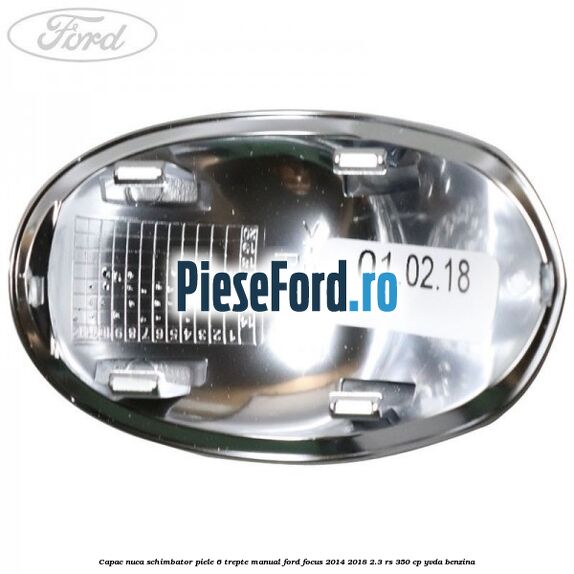 Capac nuca schimbator piele 6 trepte manual Ford Focus 2014-2018 2.3 RS 350 cp YVDA benzina