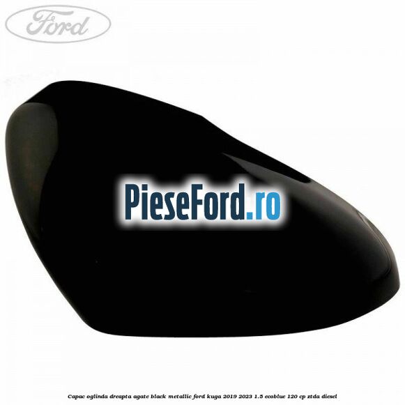 Capac oglinda dreapta agate black metallic Ford Kuga 2019-2023 1.5 EcoBlue 120 cp ZTDA diesel
