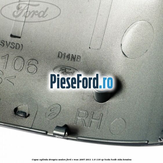 Capac oglinda dreapta avalon Ford C-Max 2007-2011 1.6 116 cp HXDA, HXDB, SIDA benzina