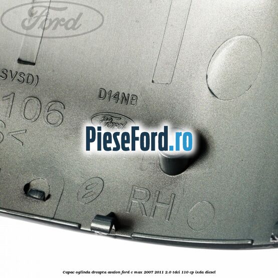 Capac oglinda dreapta avalon Ford C-Max 2007-2011 2.0 TDCi 110 cp Capac oglinda dreapta avalon Ford C-Max 2007-2011 2.0 TDCi 110 cp IXDA diesel