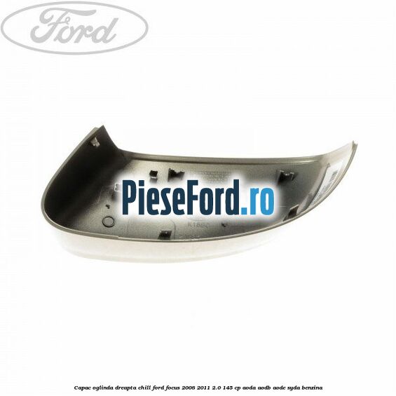 Capac oglinda dreapta chill Ford Focus 2008-2011 2.0 145 cp Capac oglinda dreapta chill Ford Focus 2008-2011 2.0 145 cp AODA, AODB, AODE, SYDA benzina
