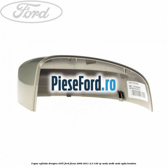 Capac oglinda dreapta chill Ford Focus 2008-2011 2.0 145 cp Capac oglinda dreapta chill Ford Focus 2008-2011 2.0 145 cp AODA, AODB, AODE, SYDA benzina