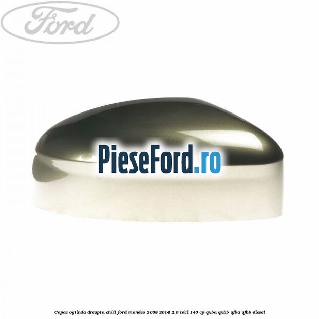 Capac oglinda dreapta chill Ford Mondeo 2008-2014 2.0 TDCi 140 cp Capac oglinda dreapta chill Ford Mondeo 2008-2014 2.0 TDCi 140 cp QXBA, QXBB, UFBA, UFBB diesel