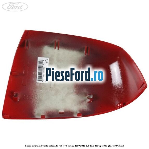 Capac oglinda dreapta colorado red Ford C-Max 2007-2011 2.0 TDCi 133 cp G6DC, G6DE, G6DF diesel