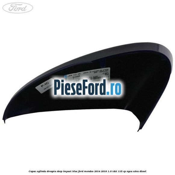 Capac oglinda dreapta deep impact blue Ford Mondeo 2014-2018 1.6 TDCi 115 cp NGCA, U3CA diesel