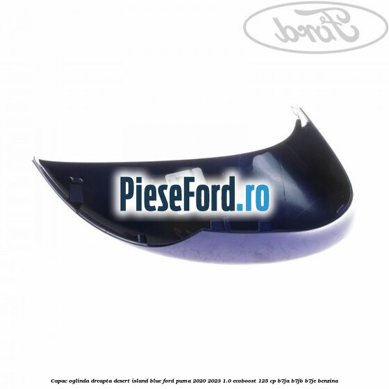 Capac oglinda dreapta desert island blue Ford Puma 2020-2023 1.0 EcoBoost 125 cp B7JA, B7JB, B7JE benzina