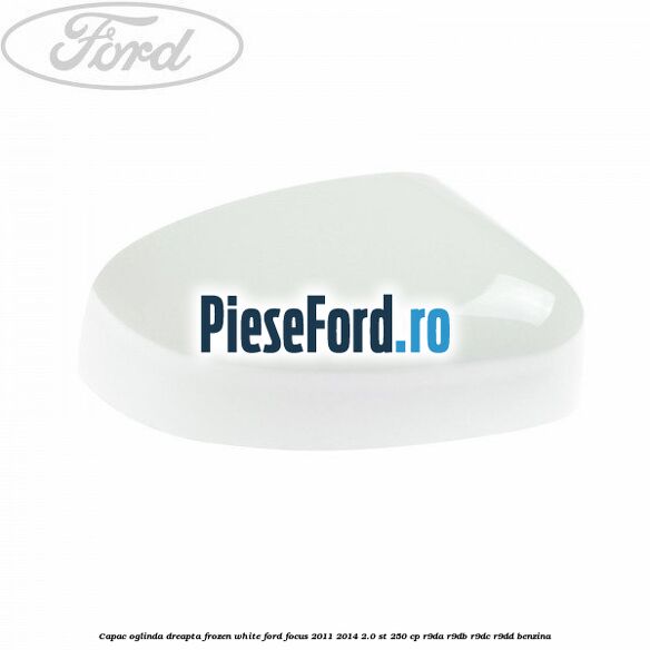 Capac oglinda dreapta frozen white Ford Focus 2011-2014 2.0 ST 250 cp R9DA, R9DB, R9DC, R9DD benzina