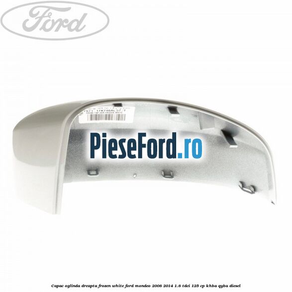 Capac oglinda dreapta frozen white Ford Mondeo 2008-2014 1.8 TDCi 125 cp KHBA, QYBA diesel