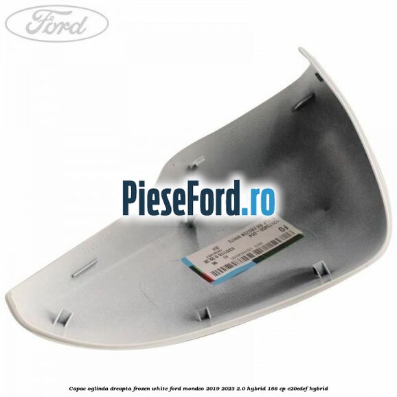 Capac oglinda dreapta frozen white Ford Mondeo 2019-2023 2.0 Hybrid 188 cp Capac oglinda dreapta frozen white Ford Mondeo 2019-2023 2.0 Hybrid 188 cp C20EDEF hybrid