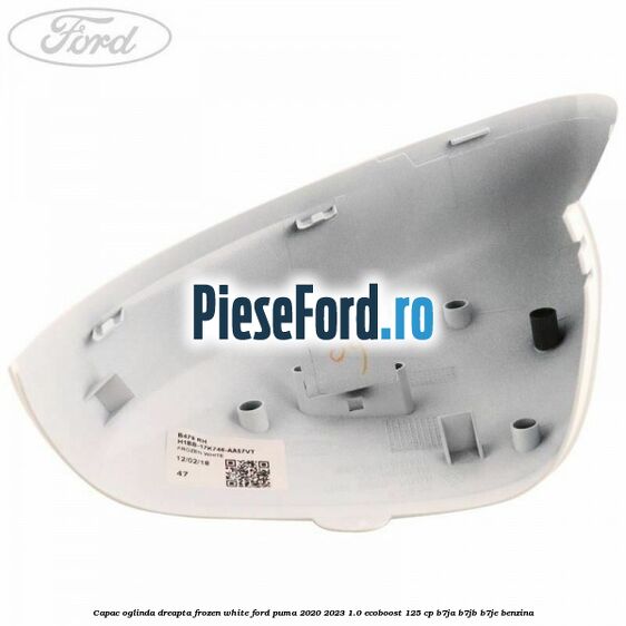 Capac oglinda dreapta frozen white Ford Puma 2020-2023 1.0 EcoBoost 125 cp B7JA, B7JB, B7JE benzina