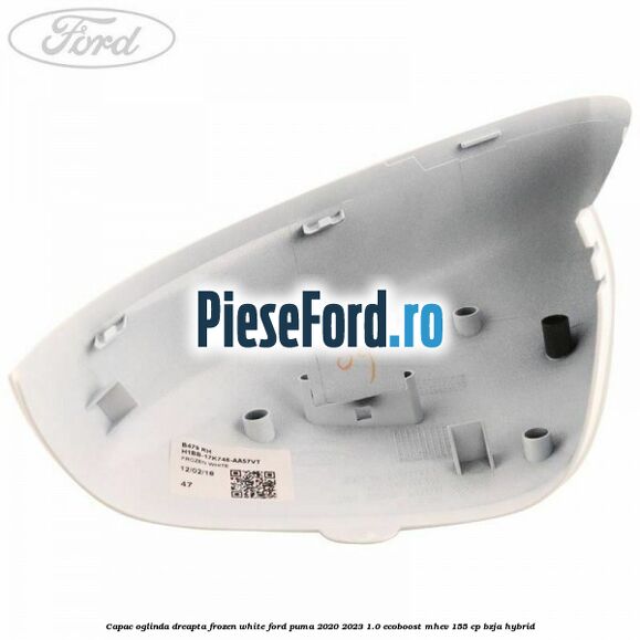 Capac oglinda dreapta frozen white Ford Puma 2020-2023 1.0 EcoBoost mHEV 155 cp BZJA Hybrid