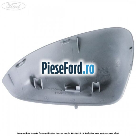 Capac oglinda dreapta frozen white Ford Tourneo Courier 2014-2018 1.5 TDCi 95 cp XVCA, XVCB, XVCC, XVCD diesel