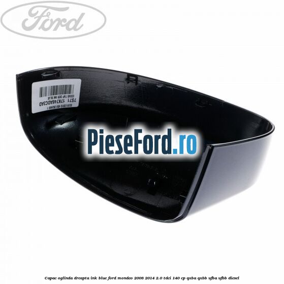 Capac oglinda dreapta ink blue Ford Mondeo 2008-2014 2.0 TDCi 140 cp Capac oglinda dreapta ink blue Ford Mondeo 2008-2014 2.0 TDCi 140 cp QXBA, QXBB, UFBA, UFBB diesel