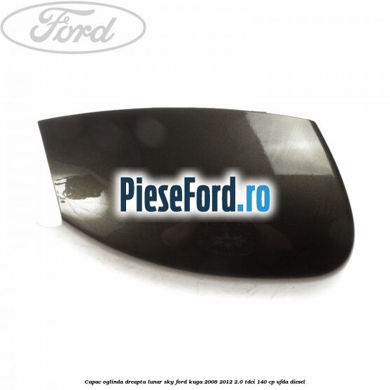 Capac oglinda dreapta lunar sky Ford Kuga 2008-2012 2.0 TDCI 140 cp UFDA diesel