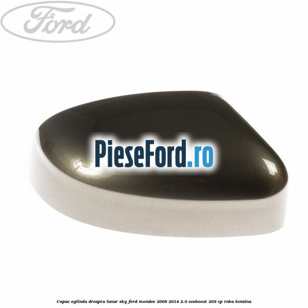 Capac oglinda dreapta lunar sky Ford Mondeo 2008-2014 2.0 EcoBoost 203 cp TNBA benzina
