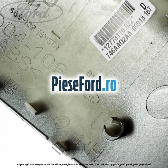 Capac oglinda dreapta machine silver Ford Focus C-Max 2003-2007 1.6 TDCi 109 cp G8DA, G8DB, G8DD, G8DE, G8DF diesel