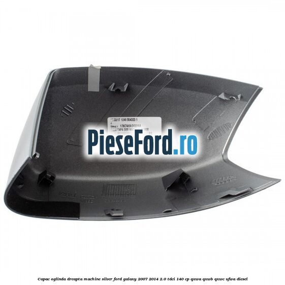 Capac oglinda dreapta machine silver Ford Galaxy 2007-2014 2.0 TDCi 140 cp QXWA, QXWB, QXWC, UFWA diesel