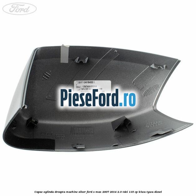 Capac oglinda dreapta machine silver Ford S-Max 2007-2014 2.0 TDCi 115 cp KLWA, TYWA diesel