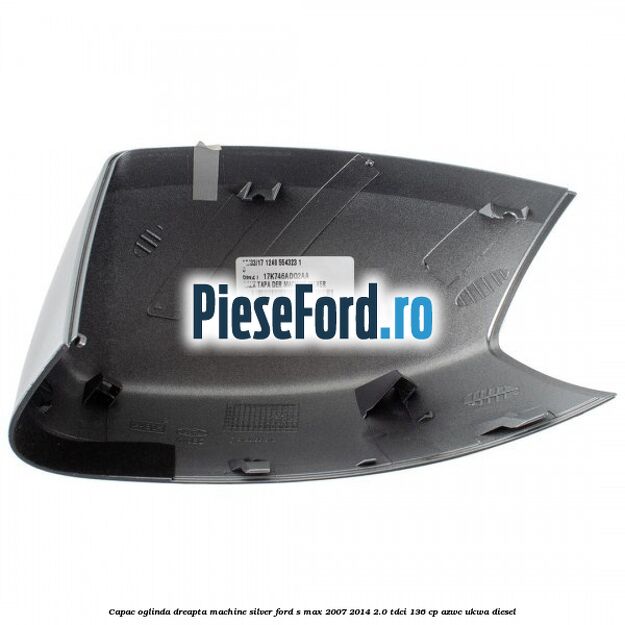 Capac oglinda dreapta machine silver Ford S-Max 2007-2014 2.0 TDCi 136 cp AZWC, UKWA diesel