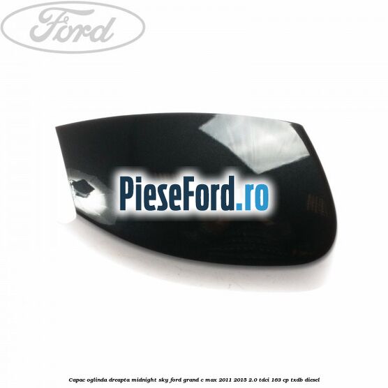 Capac oglinda dreapta midnight sky Ford Grand C-Max 2011-2015 2.0 TDCi 163 cp TXDB diesel