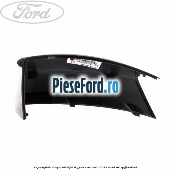 Capac oglinda dreapta midnight sky Ford S-Max 2007-2014 1.8 TDCi 100 cp Capac oglinda dreapta midnight sky Ford S-Max 2007-2014 1.8 TDCi 100 cp FFWA diesel