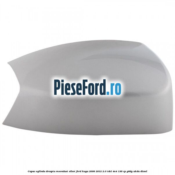 Capac oglinda dreapta moondust silver Ford Kuga 2008-2012 2.0 TDCi 4x4 136 cp G6DG, UKDA diesel