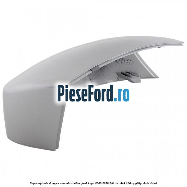 Capac oglinda dreapta moondust silver Ford Kuga 2008-2012 2.0 TDCi 4x4 136 cp G6DG, UKDA diesel