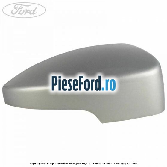 Capac oglinda dreapta moondust silver Ford Kuga 2013-2016 2.0 TDCi 4x4 140 cp Capac oglinda dreapta moondust silver Ford Kuga 2013-2016 2.0 TDCi 4x4 140 cp UFMA diesel