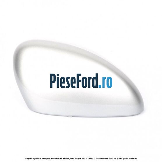 Capac oglinda dreapta moondust silver Ford Kuga 2019-2023 1.5 EcoBoost 150 cp YZDA, YZDB benzina