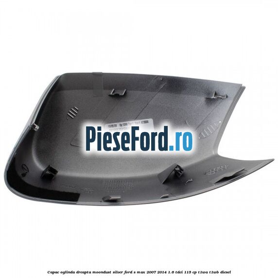 Capac oglinda dreapta moondust silver Ford S-Max 2007-2014 1.6 TDCi 115 cp T1WA, T1WB diesel