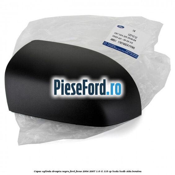 Capac oglinda dreapta negru Ford Focus 2004-2007 1.6 Ti 115 cp HXDA, HXDB, SIDA benzina