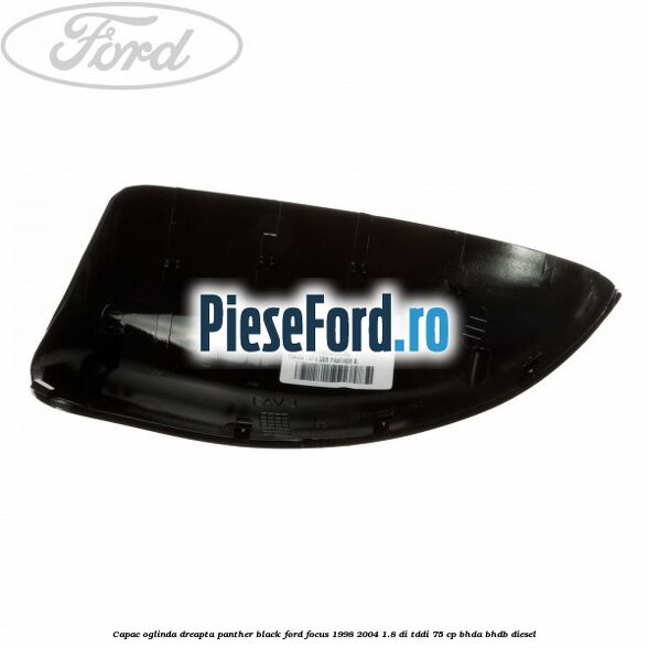 Capac oglinda dreapta panther black Ford Focus 1998-2004 1.8 DI/TDDi 75 cp BHDA, BHDB diesel
