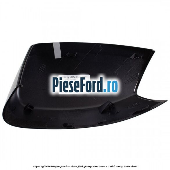 Capac oglinda dreapta panther black Ford Galaxy 2007-2014 2.0 TDCi 130 cp Capac oglinda dreapta panther black Ford Galaxy 2007-2014 2.0 TDCi 130 cp AZWA diesel
