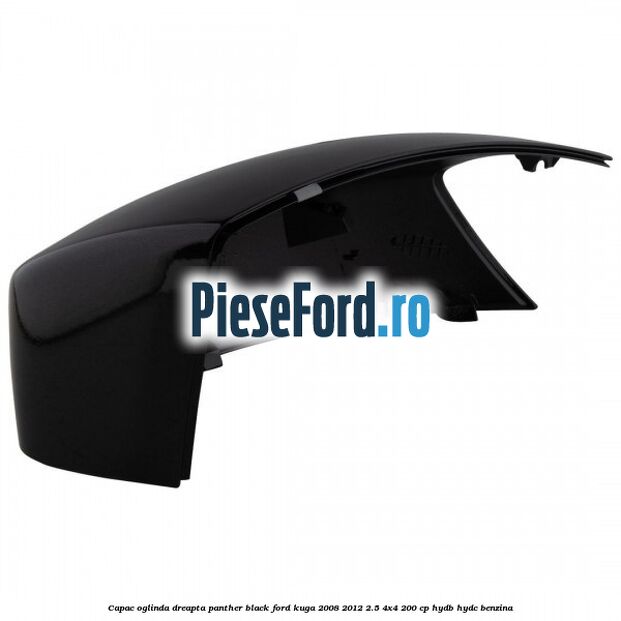 Capac oglinda dreapta panther black Ford Kuga 2008-2012 2.5 4x4 200 cp Capac oglinda dreapta panther black Ford Kuga 2008-2012 2.5 4x4 200 cp HYDB, HYDC benzina