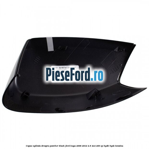 Capac oglinda dreapta panther black Ford Kuga 2008-2012 2.5 4x4 200 cp Capac oglinda dreapta panther black Ford Kuga 2008-2012 2.5 4x4 200 cp HYDB, HYDC benzina
