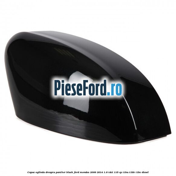 Capac oglinda dreapta Panther Black Ford Mondeo 2008-2014 1.6 TDCi 115 cp T1BA, T1BB, T1BC diesel