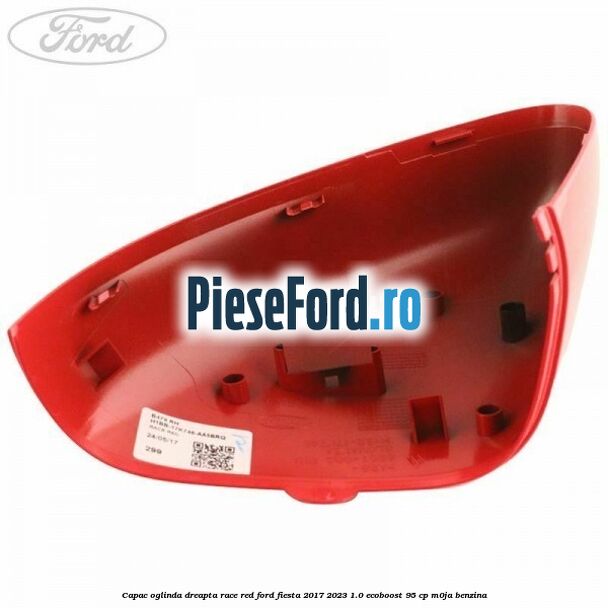 Capac oglinda dreapta race red Ford Fiesta 2017-2023 1.0 EcoBoost 95 cp M0JA benzina