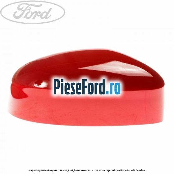 Capac oglinda dreapta race red Ford Focus 2014-2018 2.0 ST 250 cp R9DA, R9DB, R9DC, R9DD benzina