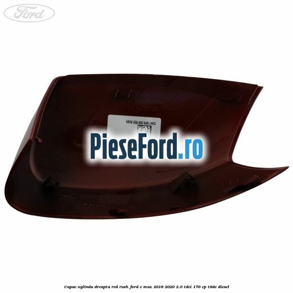 Capac oglinda dreapta Red Rush Ford C-Max 2016-2020 2.0 TDCi 170 cp T8DE diesel