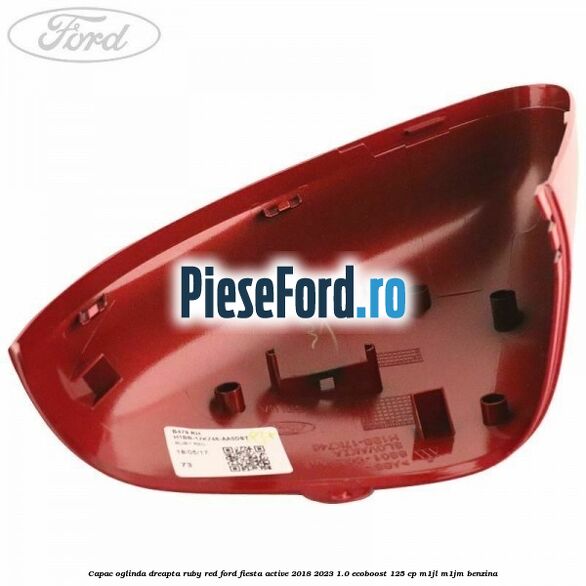 Capac oglinda dreapta ruby red Ford Fiesta Active 2018-2023 1.0 EcoBoost 125 cp Capac oglinda dreapta ruby red Ford Fiesta Active 2018-2023 1.0 EcoBoost 125 cp M1JL, M1JM benzina
