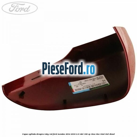 Capac oglinda dreapta ruby red Ford Mondeo 2014-2018 2.0 TDCi 180 cp T8CA, T8CC, T8CD, T8CL diesel